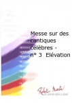 Messe Sur Des Cantiques Célèbres - N°3 Elévation